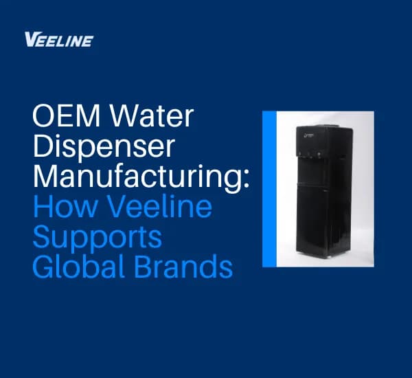 OEM Water Dispenser Manufacturing: How Veeline Supports Global Brands